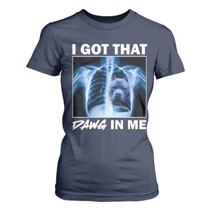 Funny I Got That Dawg In Me Xray Pitbull Meme T Shirt For Women TS09 Navy Print Your Wear