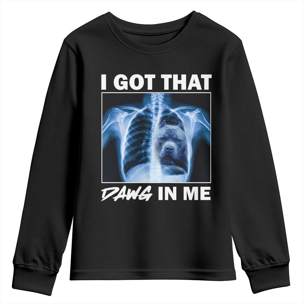 Funny I Got That Dawg In Me Xray Pitbull Meme Youth Sweatshirt TS09 Black Print Your Wear