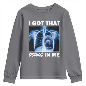 Funny I Got That Dawg In Me Xray Pitbull Meme Youth Sweatshirt TS09 Charcoal Print Your Wear