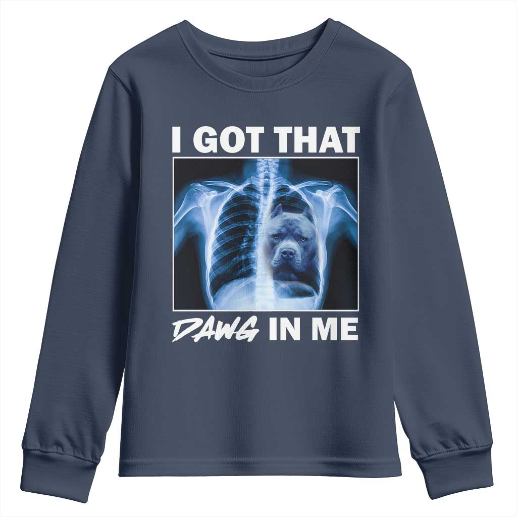 Funny I Got That Dawg In Me Xray Pitbull Meme Youth Sweatshirt TS09 Navy Print Your Wear