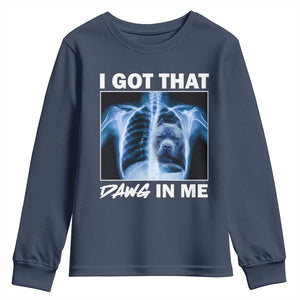 Funny I Got That Dawg In Me Xray Pitbull Meme Youth Sweatshirt TS09 Navy Print Your Wear