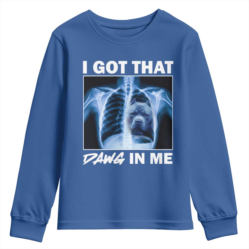 Funny I Got That Dawg In Me Xray Pitbull Meme Youth Sweatshirt TS09 Royal Blue Print Your Wear