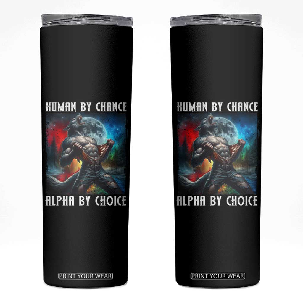 Alpha Wolf Skinny Tumbler Human By Chance Alpha By Choice TS09 Black Print Your Wear
