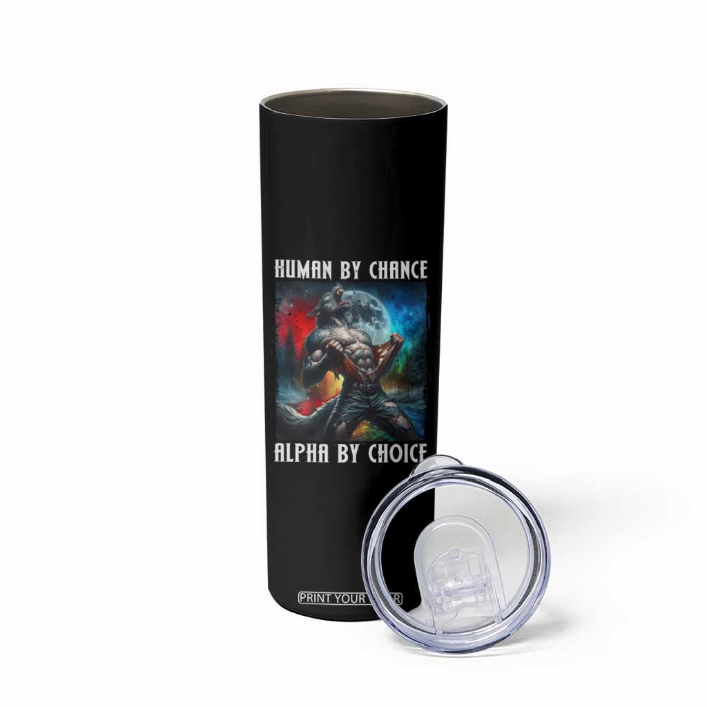 Alpha Wolf Skinny Tumbler Human By Chance Alpha By Choice TS09 Print Your Wear