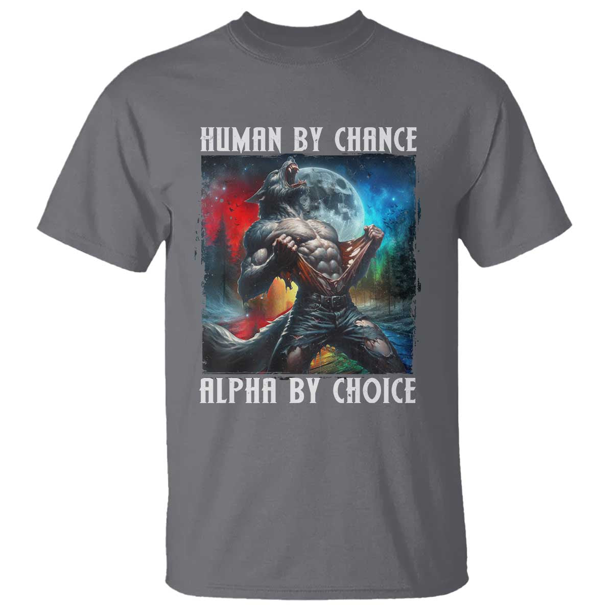 Alpha Wolf T Shirt Human By Chance Alpha By Choice TS09 Charcoal Print Your Wear