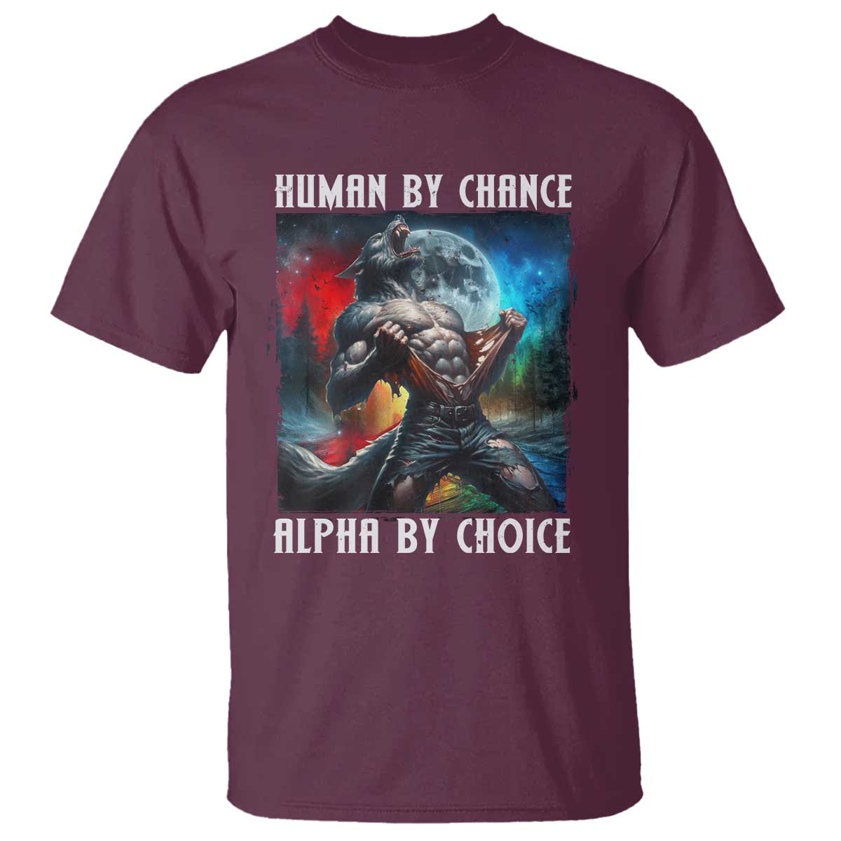 Alpha Wolf T Shirt Human By Chance Alpha By Choice TS09 Maroon Print Your Wear