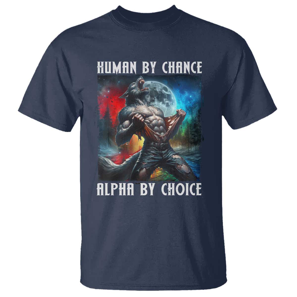 Alpha Wolf T Shirt Human By Chance Alpha By Choice TS09 Navy Print Your Wear