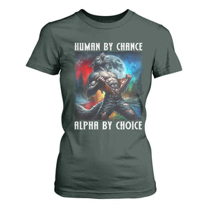 Alpha Wolf T Shirt For Women Human By Chance Alpha By Choice TS09 Dark Forest Green Print Your Wear