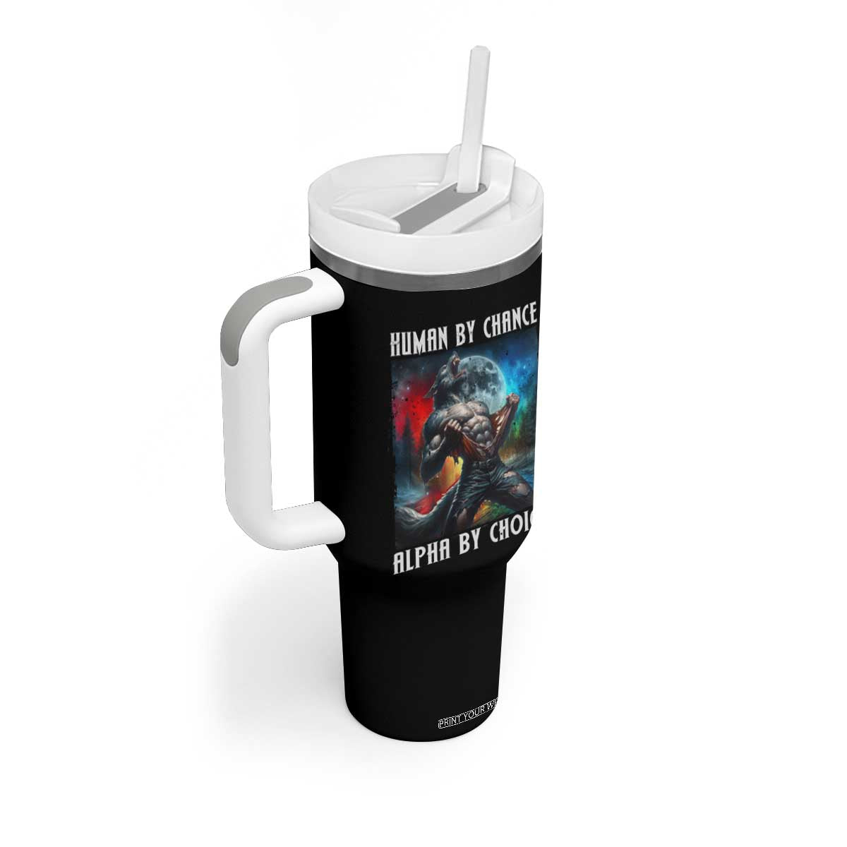 Alpha Wolf Tumbler With Handle Human By Chance Alpha By Choice TS09 Print Your Wear