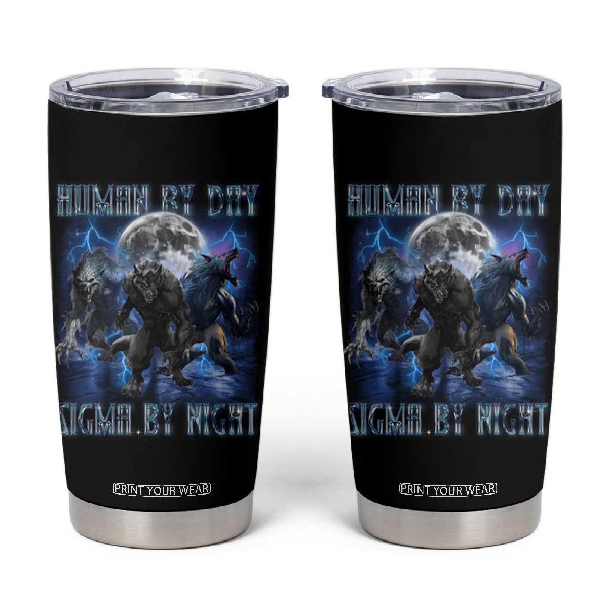 Alpha Wolf Tumbler Cup Human By Day Sigma By Night TS09 Black Print Your Wear