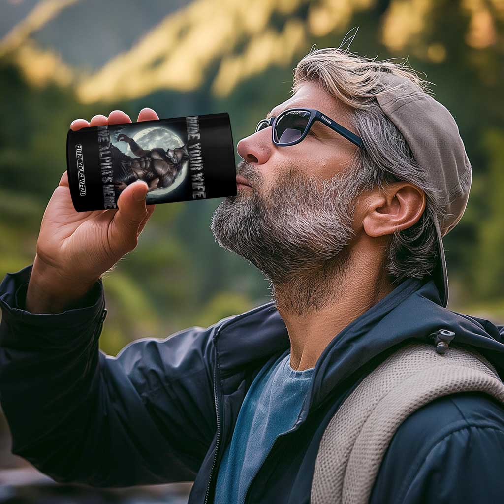 Alpha Wolf 4 in 1 Can Cooler Tumbler Hide Your Wife The Alpha's Here TS09 Print Your Wear