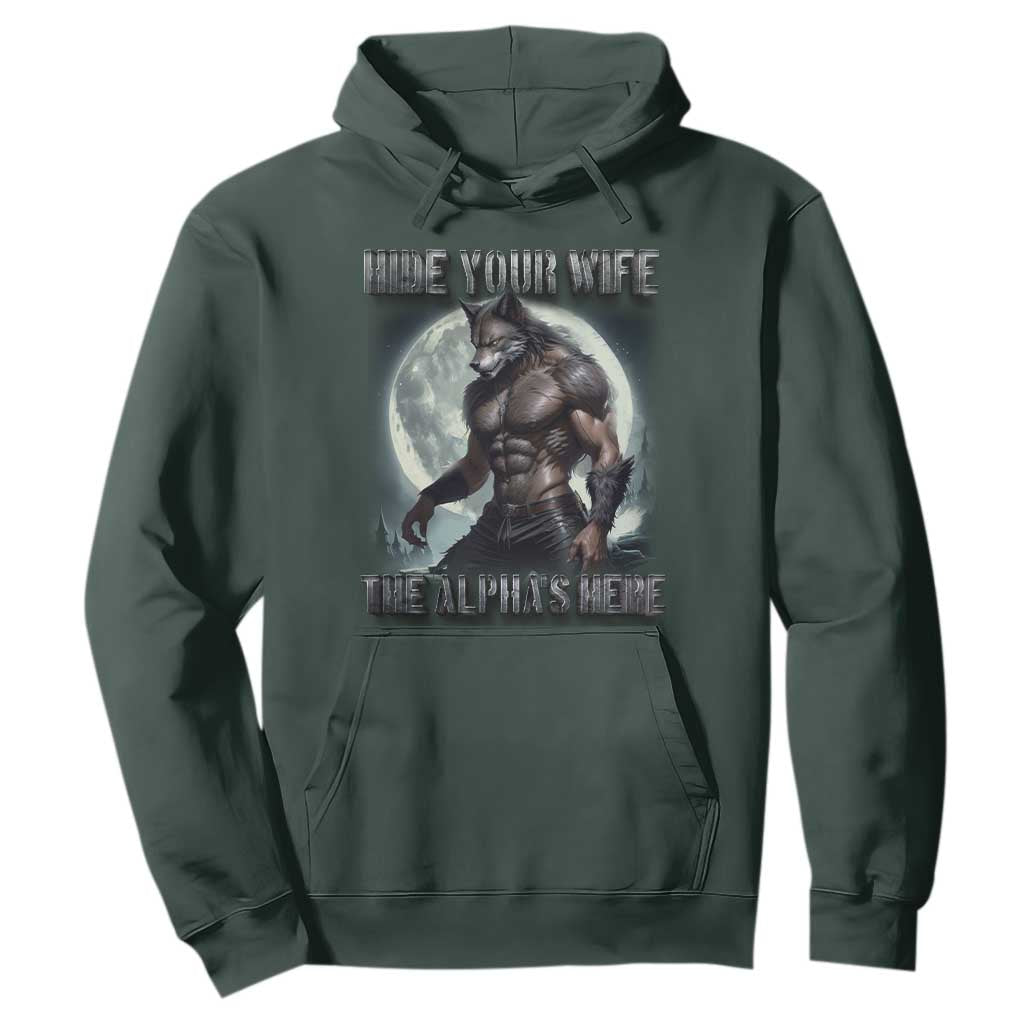 Alpha Wolf Hoodie Hide Your Wife The Alpha's Here TS09 Dark Forest Green Print Your Wear