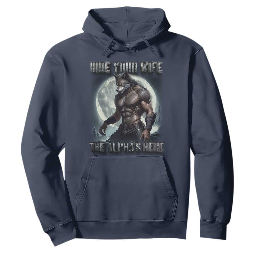 Alpha Wolf Hoodie Hide Your Wife The Alpha's Here TS09 Navy Print Your Wear
