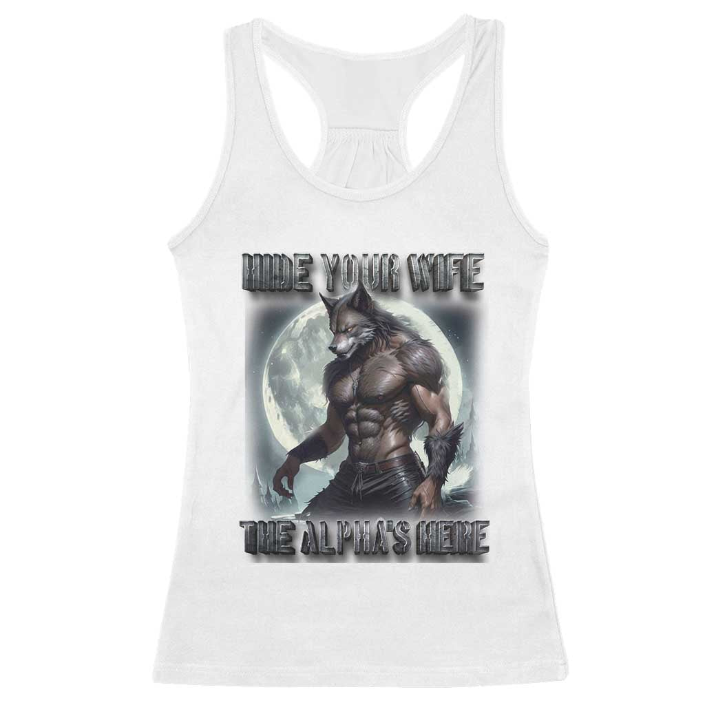 Alpha Wolf Racerback Tank Top Hide Your Wife The Alpha's Here TS09 White Print Your Wear