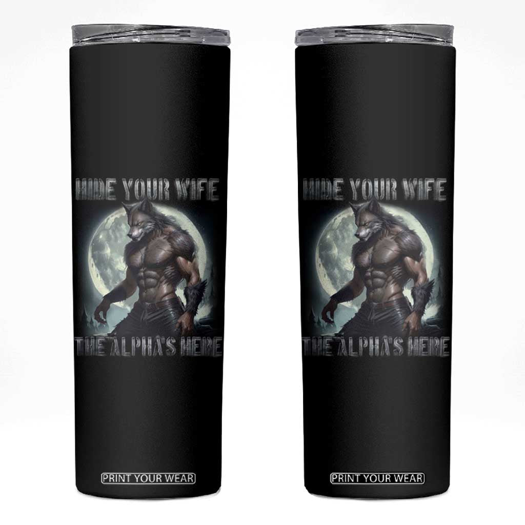 Alpha Wolf Skinny Tumbler Hide Your Wife The Alpha's Here TS09 Black Print Your Wear