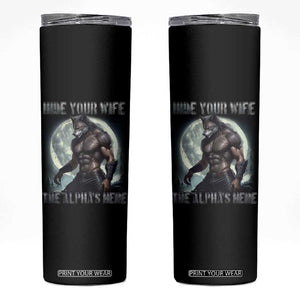 Alpha Wolf Skinny Tumbler Hide Your Wife The Alpha's Here TS09 Black Print Your Wear