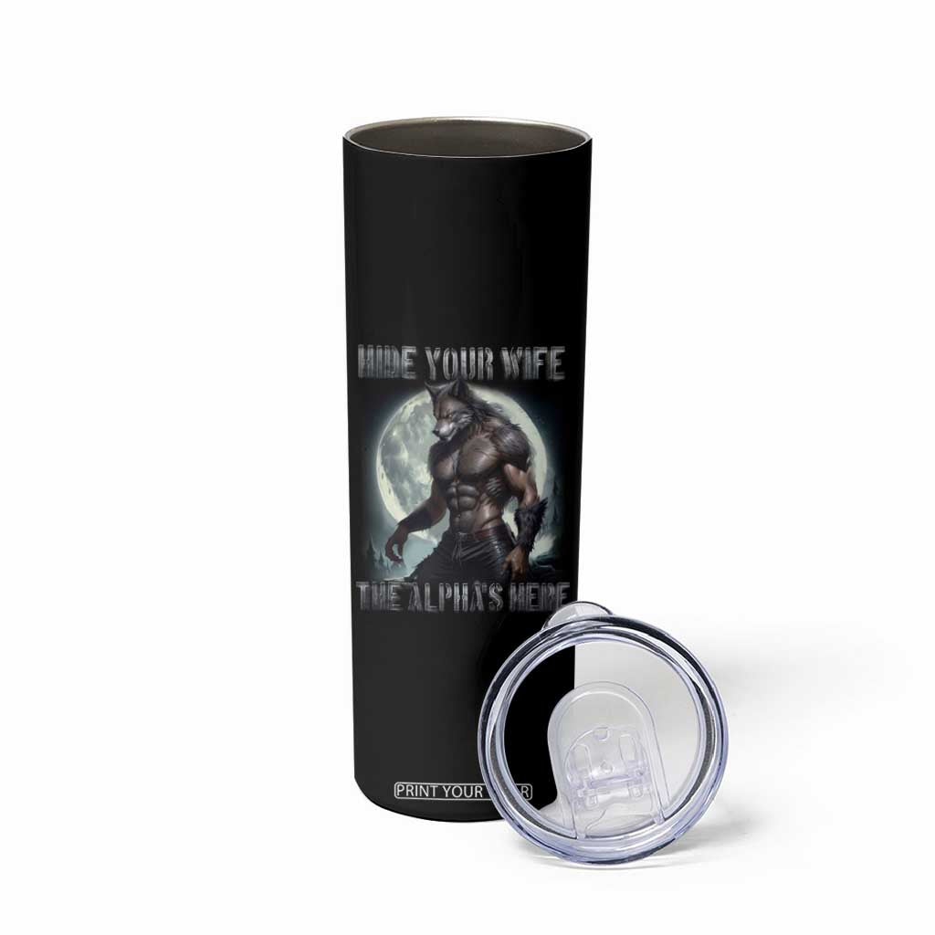 Alpha Wolf Skinny Tumbler Hide Your Wife The Alpha's Here TS09 Print Your Wear