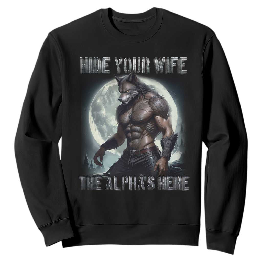 Alpha Wolf Sweatshirt Hide Your Wife The Alpha's Here TS09 Black Print Your Wear
