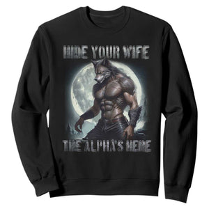 Alpha Wolf Sweatshirt Hide Your Wife The Alpha's Here TS09 Black Print Your Wear