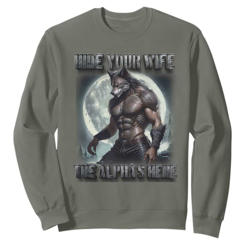 Alpha Wolf Sweatshirt Hide Your Wife The Alpha's Here TS09 Military Green Print Your Wear