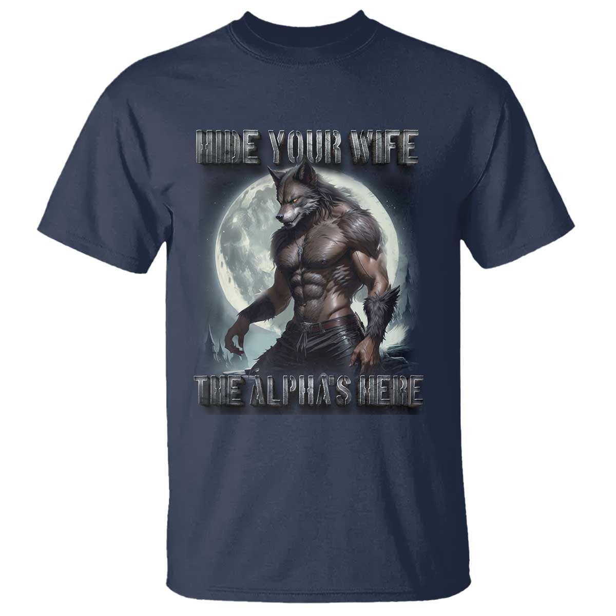 Alpha Wolf T Shirt Hide Your Wife The Alpha's Here TS09 Navy Print Your Wear