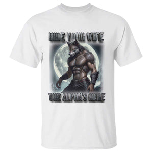 Alpha Wolf T Shirt Hide Your Wife The Alpha's Here TS09 White Print Your Wear