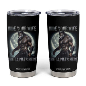 Alpha Wolf Tumbler Cup Hide Your Wife The Alpha's Here TS09 Black Print Your Wear