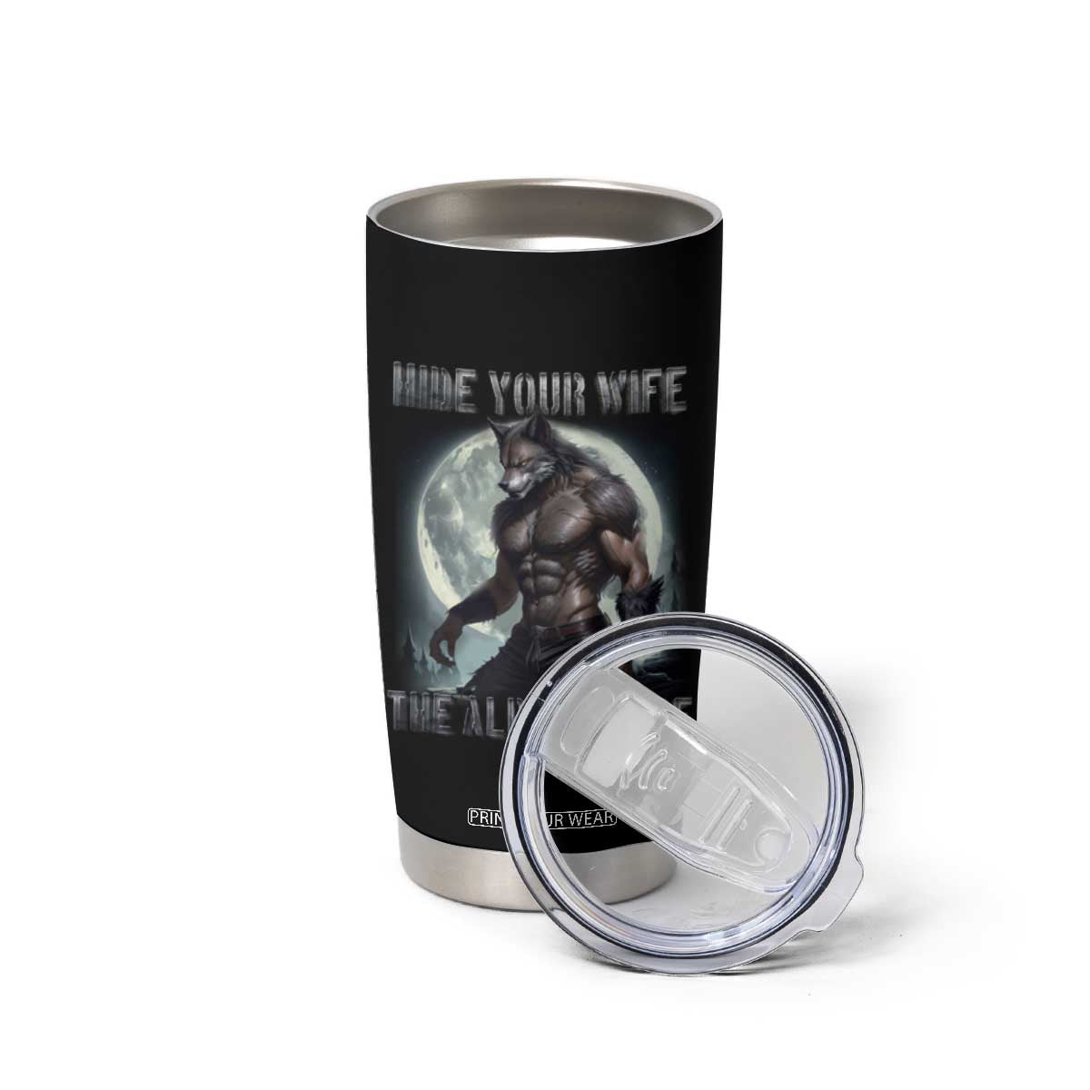 Alpha Wolf Tumbler Cup Hide Your Wife The Alpha's Here TS09 Print Your Wear