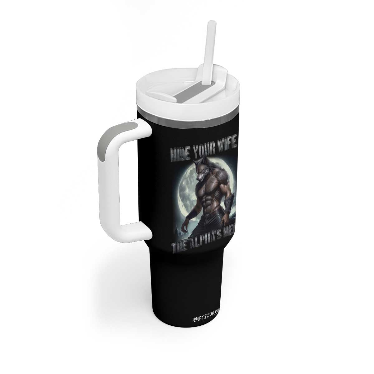 Alpha Wolf Tumbler With Handle Hide Your Wife The Alpha's Here TS09 Print Your Wear