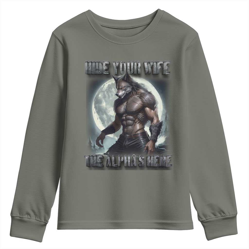 Alpha Wolf Youth Sweatshirt Hide Your Wife The Alpha's Here TS09 Military Green Print Your Wear