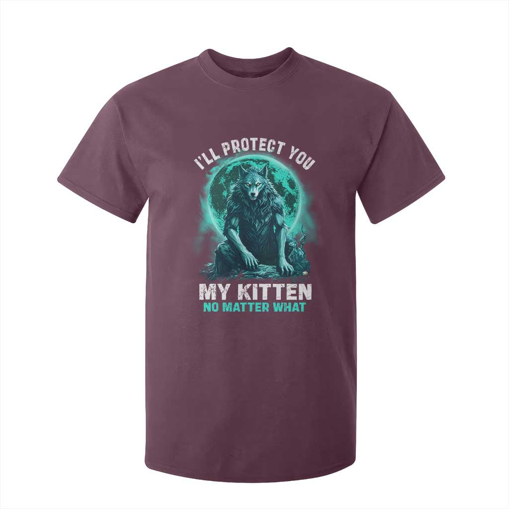 Funny Alpha Wolf T Shirt For Kid I'll Protect You Kitten No Matter What TS09 Maroon Print Your Wear