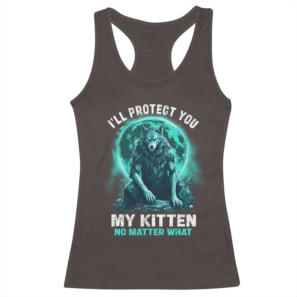 Funny Alpha Wolf Racerback Tank Top I'll Protect You Kitten No Matter What TS09 Dark Chocolate Print Your Wear