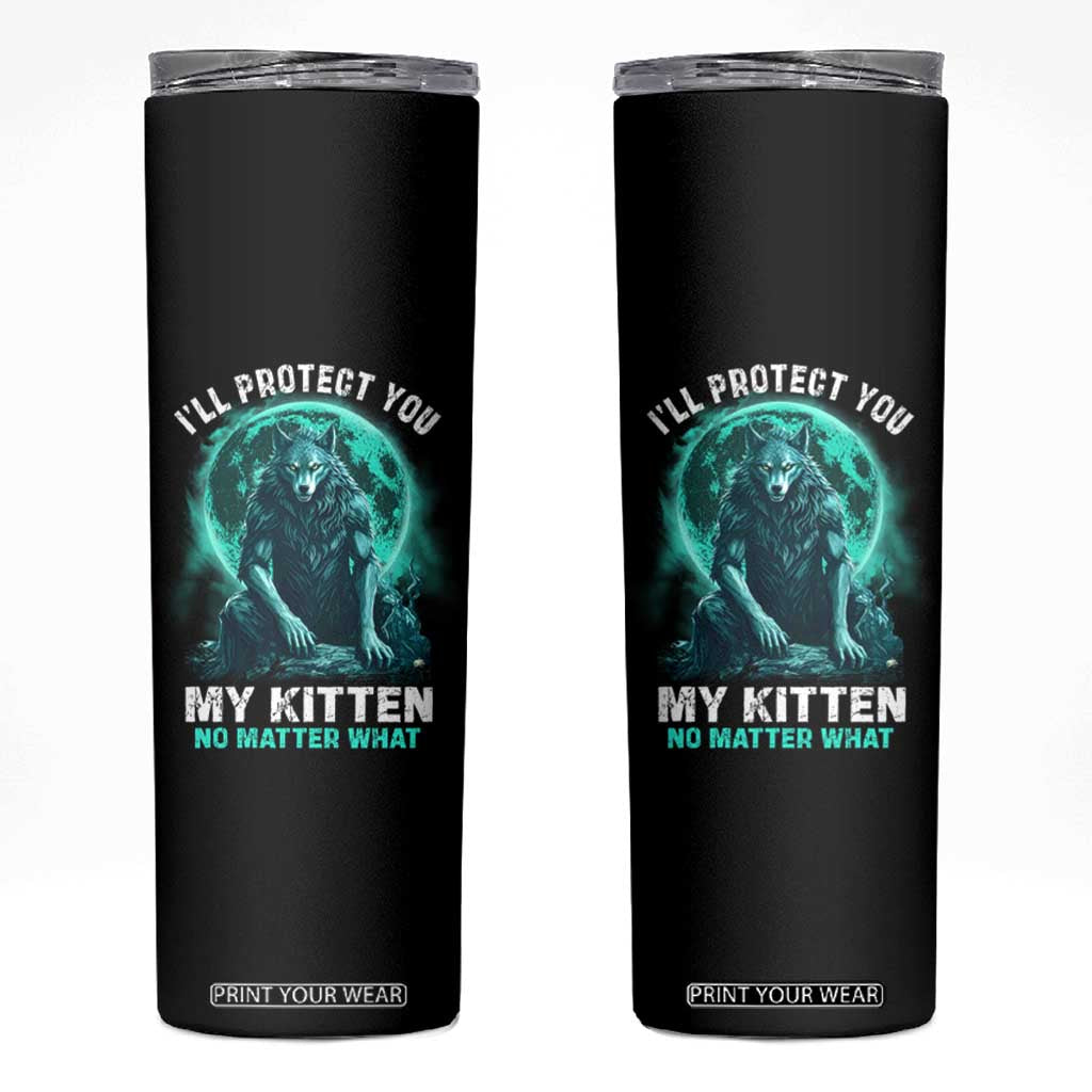 Funny Alpha Wolf Skinny Tumbler I'll Protect You Kitten No Matter What TS09 Black Print Your Wear
