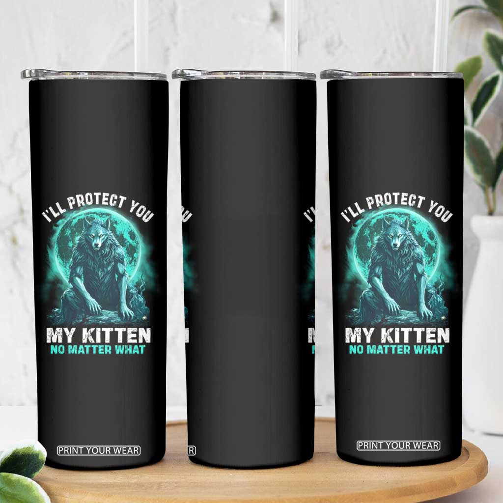 Funny Alpha Wolf Skinny Tumbler I'll Protect You Kitten No Matter What TS09 Print Your Wear