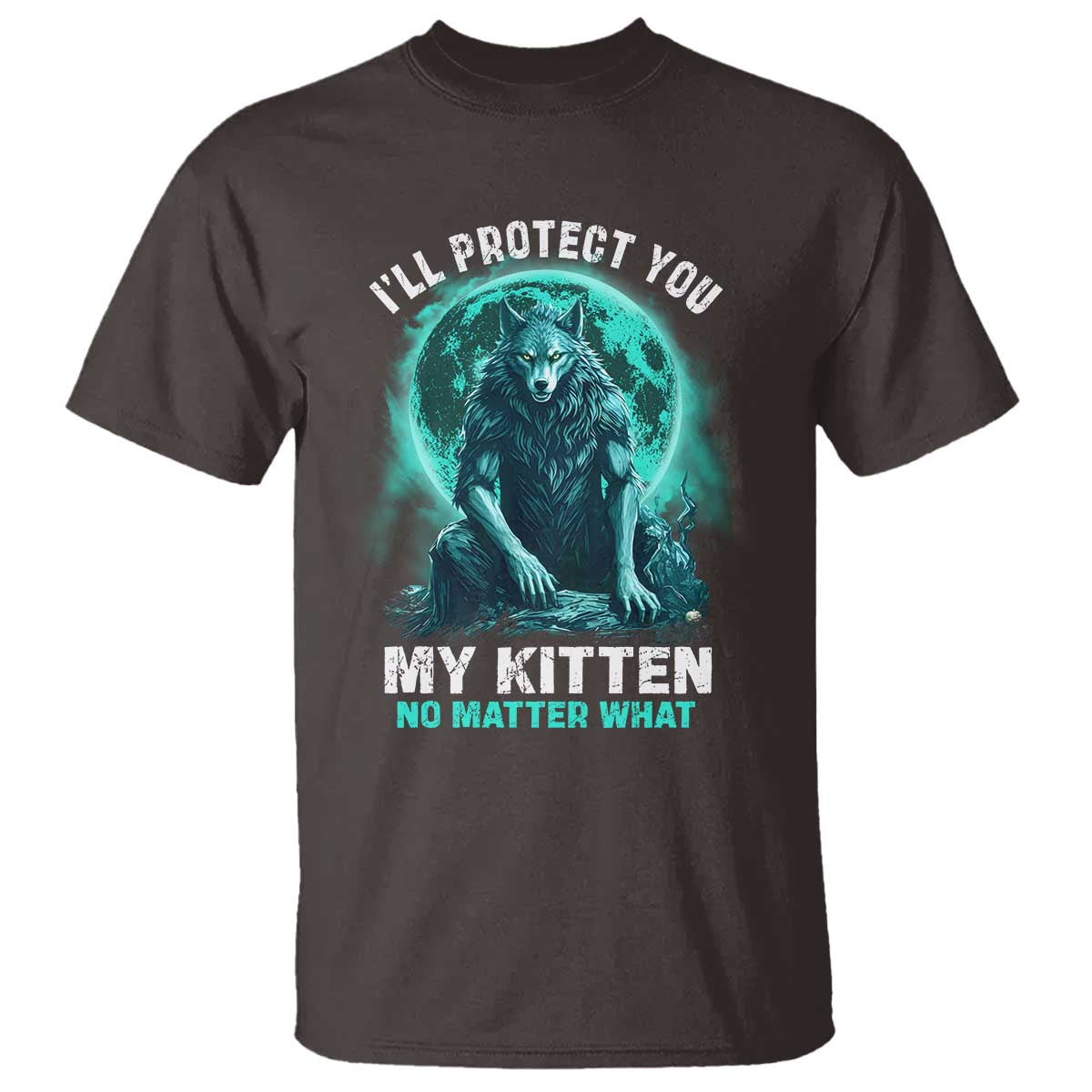 Funny Alpha Wolf T Shirt I'll Protect You Kitten No Matter What TS09 Dark Chocolate Print Your Wear