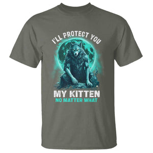 Funny Alpha Wolf T Shirt I'll Protect You Kitten No Matter What TS09 Military Green Print Your Wear