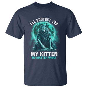 Funny Alpha Wolf T Shirt I'll Protect You Kitten No Matter What TS09 Navy Print Your Wear
