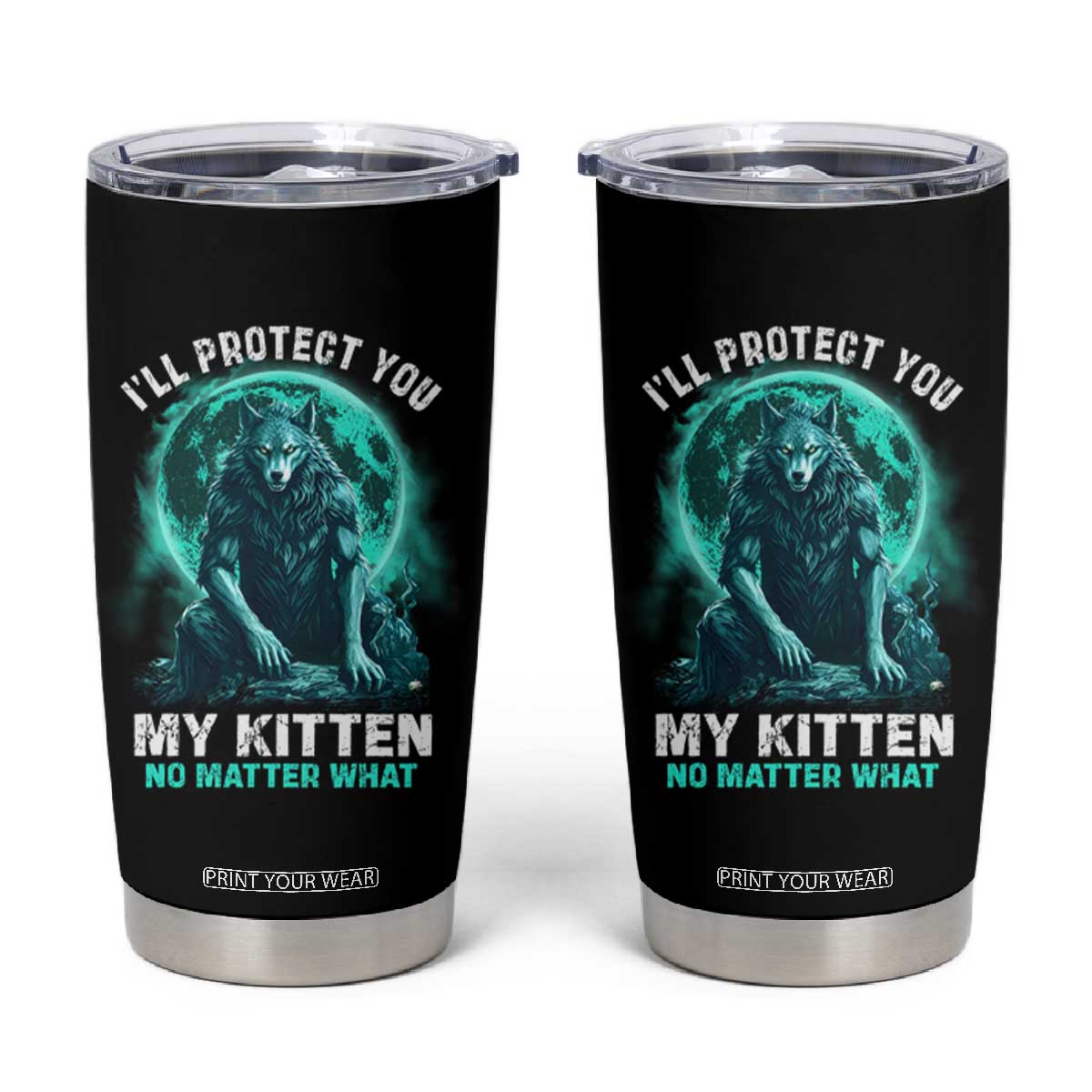 Funny Alpha Wolf Tumbler Cup I'll Protect You Kitten No Matter What TS09 Black Print Your Wear