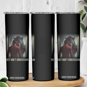 Alpha Wolf They Don't Understand Skinny Tumbler TS09 Print Your Wear