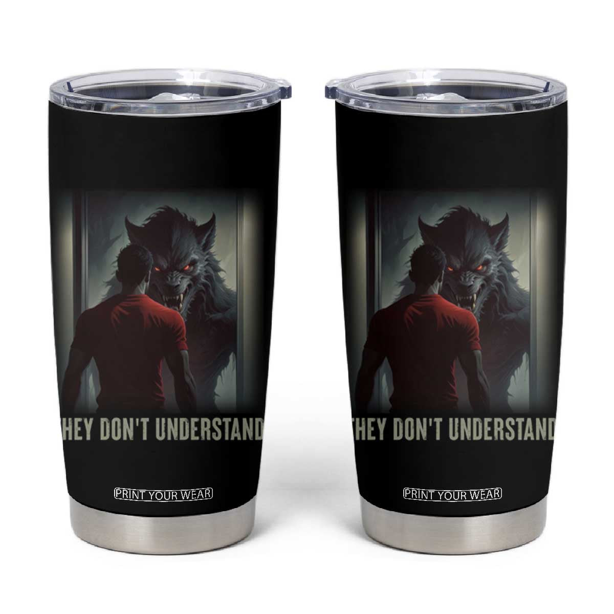Alpha Wolf They Don't Understand Tumbler Cup TS09 Black Print Your Wear