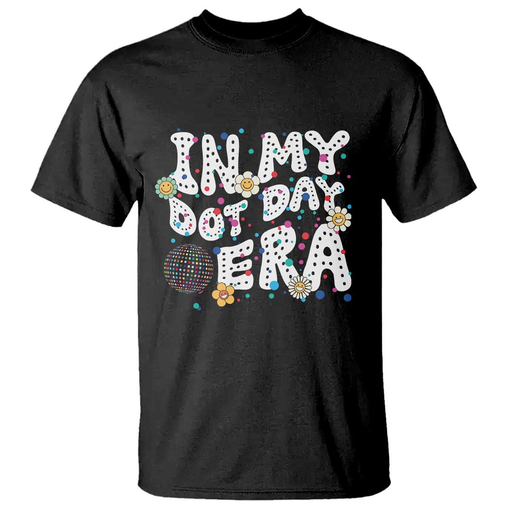 Groovy In My Dot Day Era T Shirt TS09 Black Print Your Wear