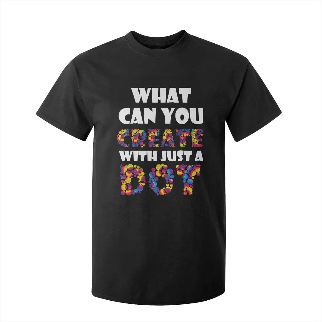 Happy Dot Day T Shirt For Kid What Can You Create With Just A Dot TS09 Black Print Your Wear