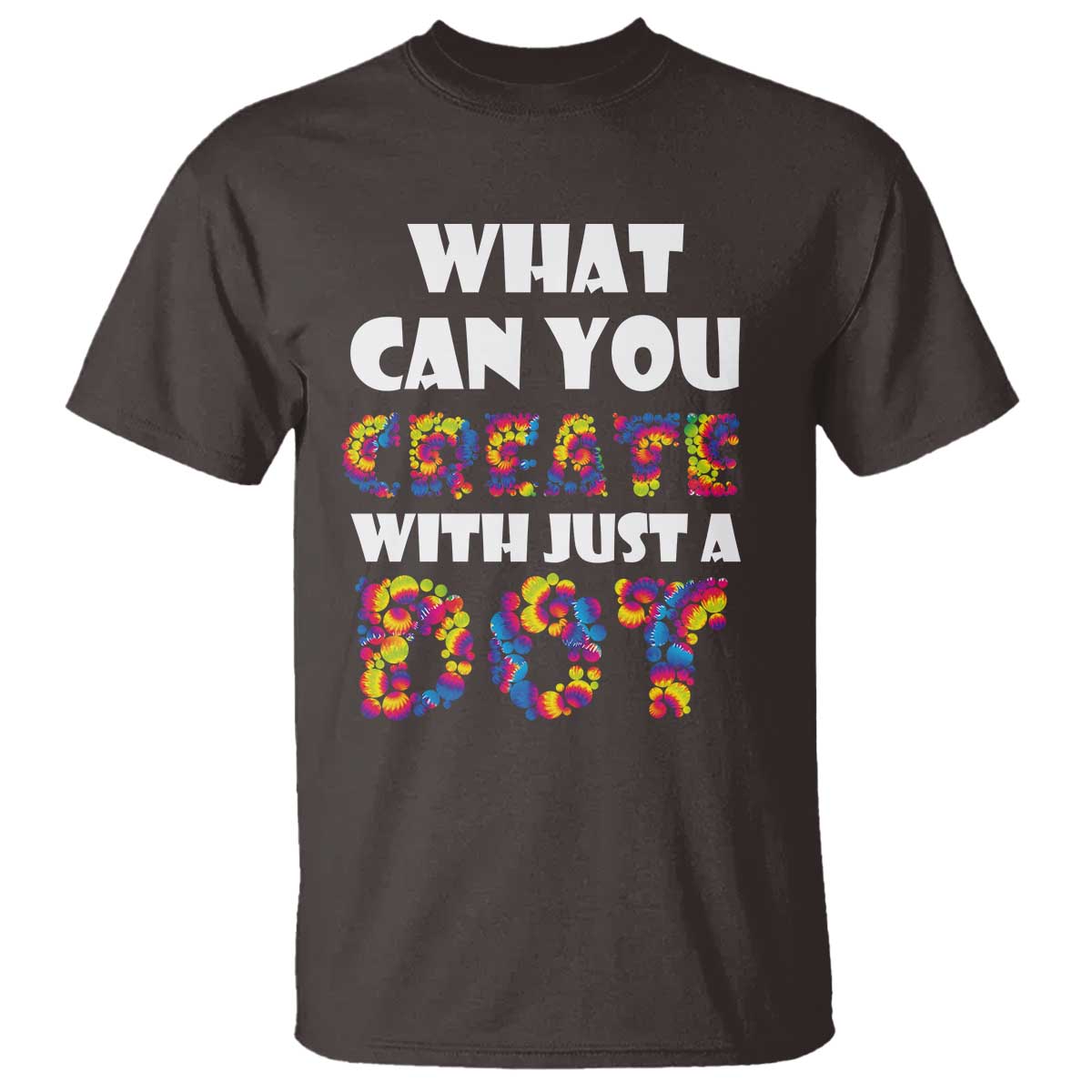 Happy Dot Day T Shirt What Can You Create With Just A Dot TS09 Dark Chocolate Print Your Wear