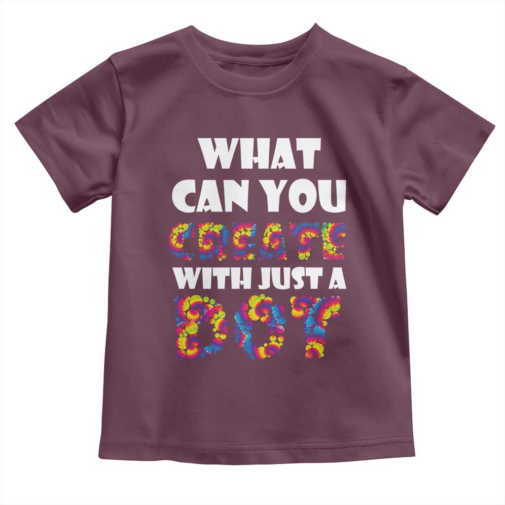 Happy Dot Day Toddler T Shirt What Can You Create With Just A Dot TS09 Maroon Print Your Wear