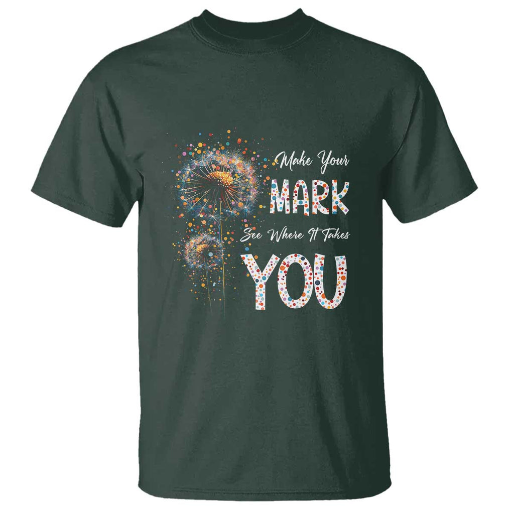 Dot Day T Shirt Make Your Mark And See Where It Takes TS09 Dark Forest Green Print Your Wear