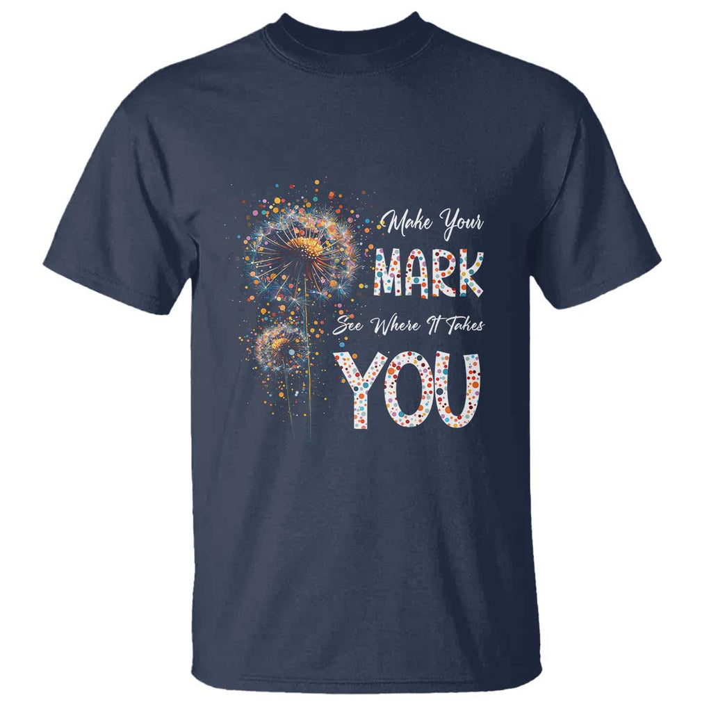 Dot Day T Shirt Make Your Mark And See Where It Takes TS09 Navy Print Your Wear