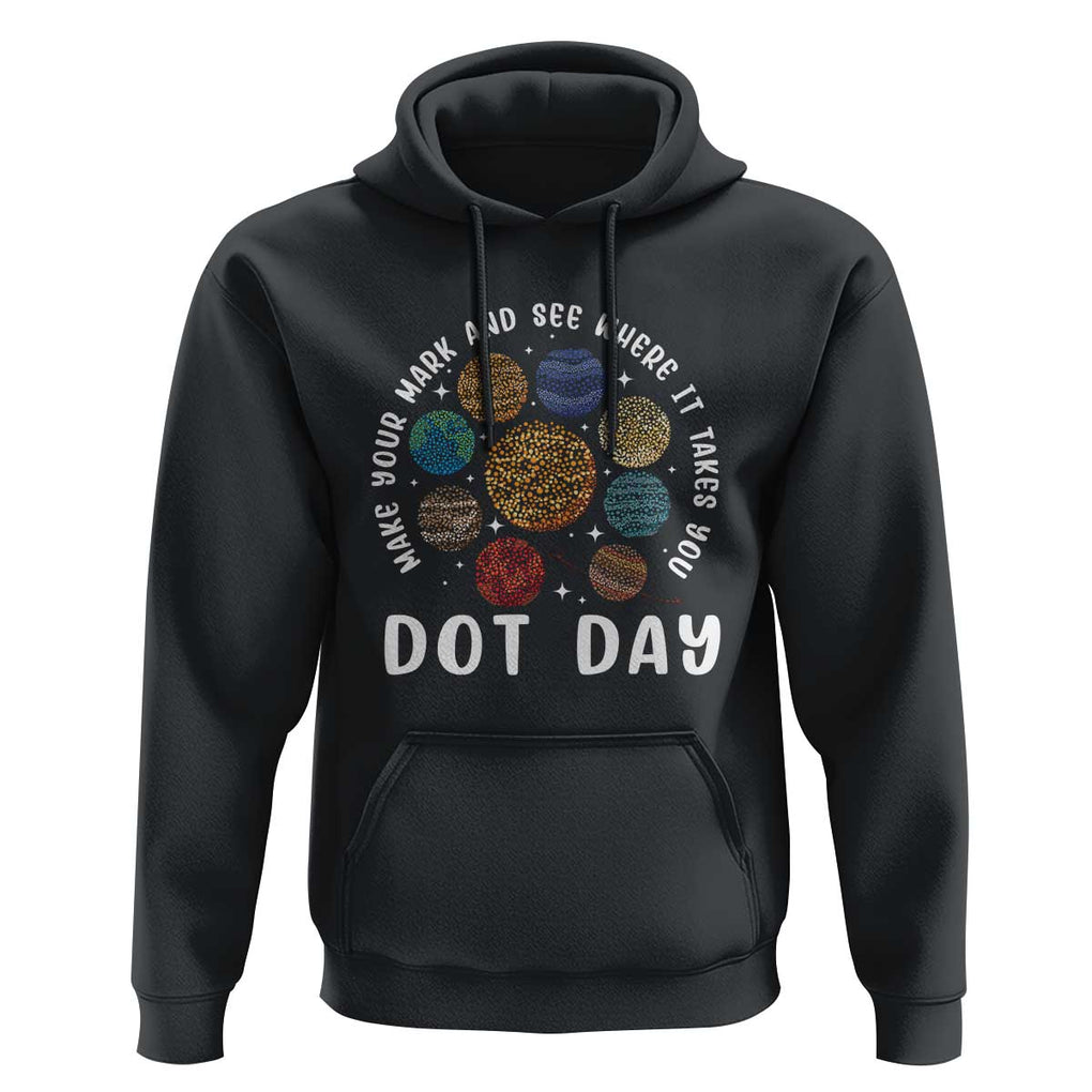 Dot Day Hoodie Make Your Mark And See Where It Takes Planets Outer Space TS09 Black Print Your Wear