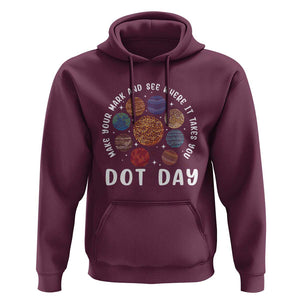 Dot Day Hoodie Make Your Mark And See Where It Takes Planets Outer Space TS09 Maroon Print Your Wear