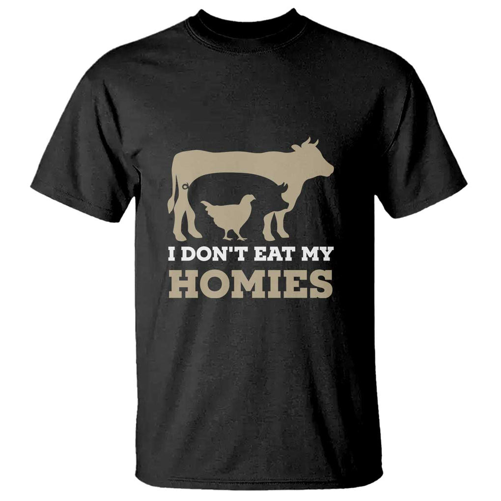 Funny Vegetarian T Shirt I Don't Eat My Homies TS09 Black Print Your Wear