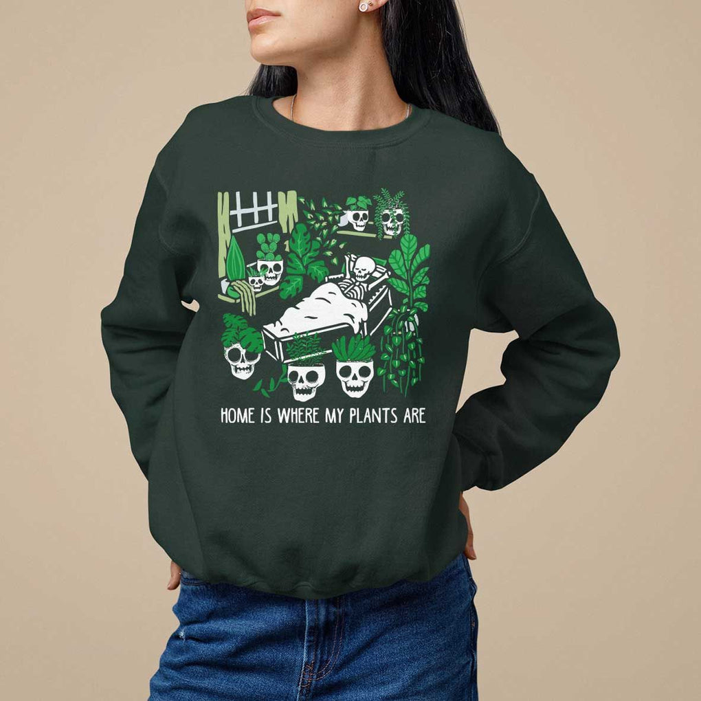 Home Is Where My Plants Are Garden Skeleton Sweatshirt TS09 Dark Forest Green Print Your Wear